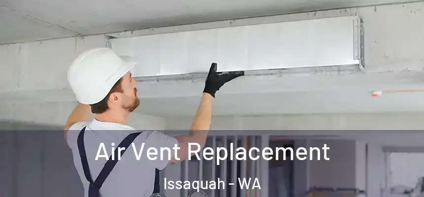  Air Vent Replacement Issaquah - WA