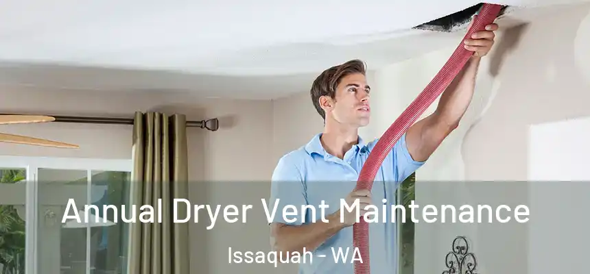  Annual Dryer Vent Maintenance Issaquah - WA