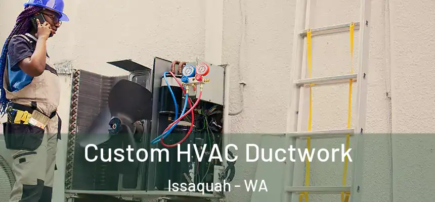  Custom HVAC Ductwork Issaquah - WA