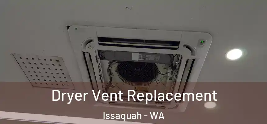  Dryer Vent Replacement Issaquah - WA