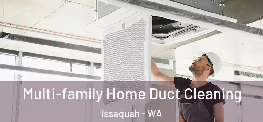  Multi-family Home Duct Cleaning Issaquah - WA