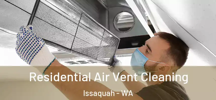  Residential Air Vent Cleaning Issaquah - WA