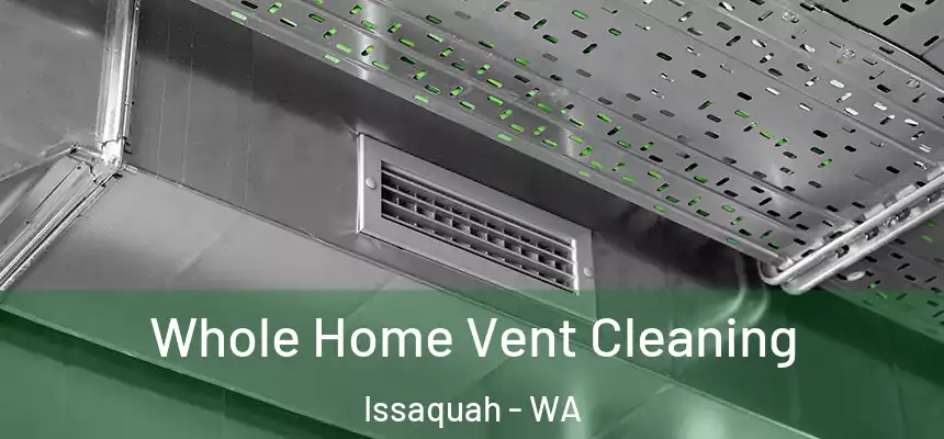  Whole Home Vent Cleaning Issaquah - WA